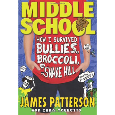 Middle School: How I Survived Bullies, Broccoli & Snake Hill