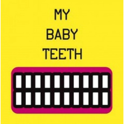 My Baby Teeth