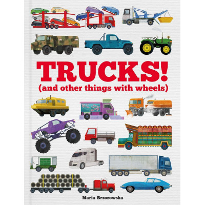 Trucks!: (and Other Things with Wheels)