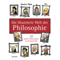 Die illustrierte Welt der Philosophie Die illustrierte Welt der Philosophie