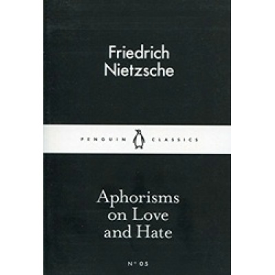 Aphorisms on Love and Hate Aphorisms on Love and Hate