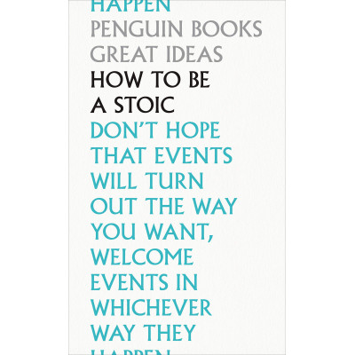 How To Be a Stoic
