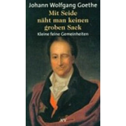 Mit Seide naeht man keinen groben Sack
