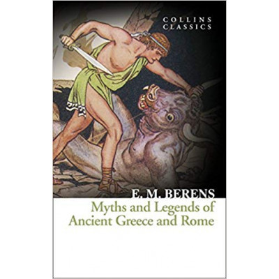 Myths and Legends of Ancient Greece and Rome Myths and Legends of Ancient Greece and Rome