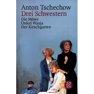 Drei Schwestern und andere Dramen