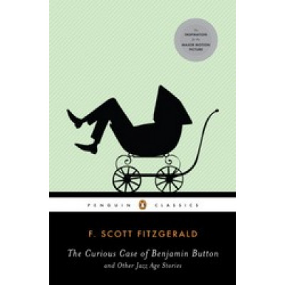 The Curious Case of Benjamin Button and Other Jazz Age Stories