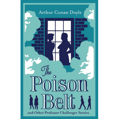 The Poison Belt and Other Professor Challenger Stories (Annotated Edition)