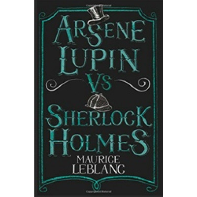 Arsène Lupin vs Sherlock Holmes
