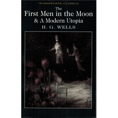 The First Men in the Moon & A Modern Utopia (Уценка)