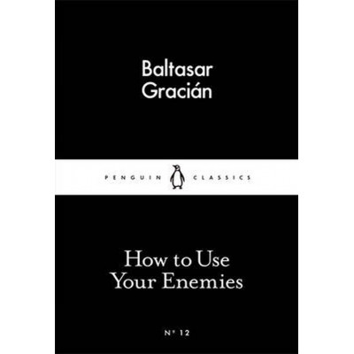 How to Use Your Enemies