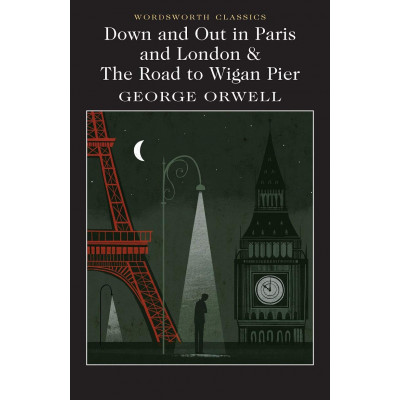 Down and Out in Paris and London /The Road to Wigan Pier