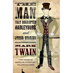 The Man That Corrupted Hadleyburg and Other Stories