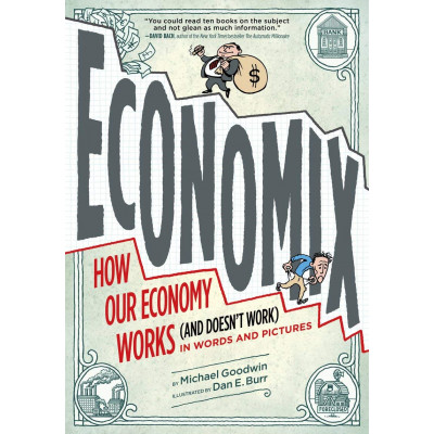 Economix: How and Why Our Economy Works (and Doesn't Work)