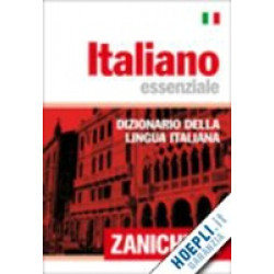 Italiano essenziale Dizionario della lingua italiana 33 000 voci 40 500 significati
