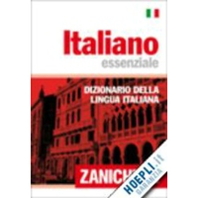 Italiano essenziale Dizionario della lingua italiana 33 000 voci 40 500 significati