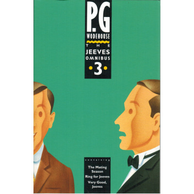 The Jeeves Omnibus 3. The Mating Season. Ring for Jeeves. Very Good, Jeeves.