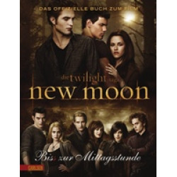 Bella und Edward Die Twilight Saga. New Moon - Bis(s) zur Mittagsstunde