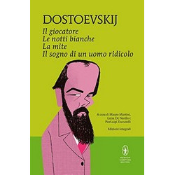 Il giocatore - Le notti bianche - La mite - Il sogno di un uomo ridicolo