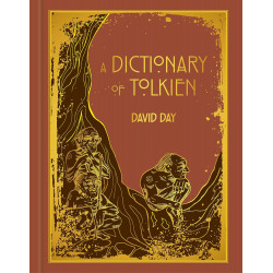 A Dictionary of Tolkien. DELUXE EDITION An A-Z Guide to the Creatures, Plants, Events and Places of Tolkien's World