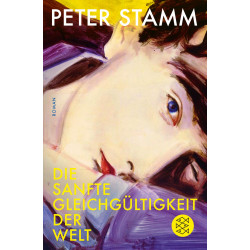 Die sanfte Gleichgültigkeit der Welt