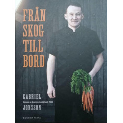 Från skog till bord : vinnare av Sveriges mästerkock 2019