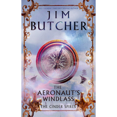 The Aeronaut's Windlass :The Cinder Spires, Book 1
