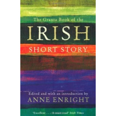 The Granta Book of the Irish Short Story