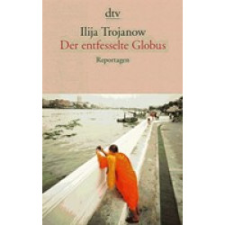 Der entfesselte Globus: Reportagen