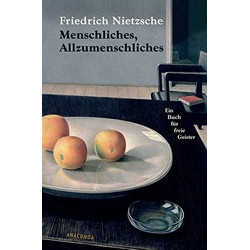 Menschliches, Allzumenschliches. Ein Buch für freie Geister