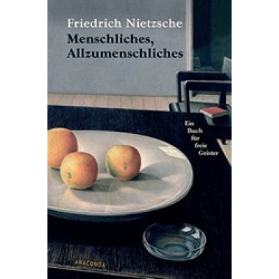 Menschliches, Allzumenschliches. Ein Buch für freie Geister