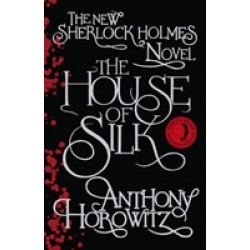 The House of Silk: The New Sherlock Holmes Novel