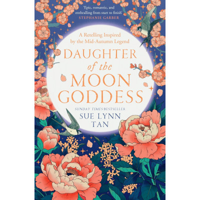 Daughter of the Moon Goddess (The Celestial Kingdom Duology, Bk 1) Daughter of the Moon Goddess (The Celestial Kingdom Duology, Bk 1)