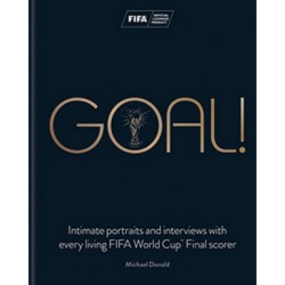Goal!: Intimate portraits and interviews with every living FIFA World Cup™ Final scorer (Уценка)