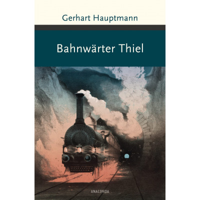 Bahnwärter Thiel: und andere Erzählungen