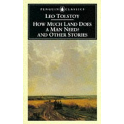 How Much Land Does A Man Need & Other Stories