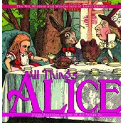 All Things Alice: The Wit, Wisdom,and Wonderland of Lewis Carroll(Уценка)