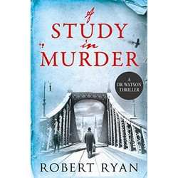 A Study in Murder (A Doctor Watson Thriller)