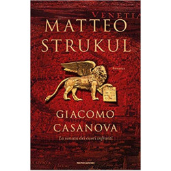 Giacomo casanova. La sonata dei cuori infranti