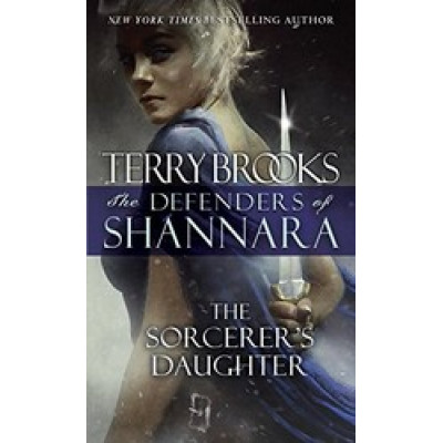 The Sorcerer's Daughter: The Defenders of Shannara