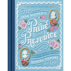 Jane Austen's Pride and Prejudice. The Classic Novel with Recipes for Modern Teatime Treats