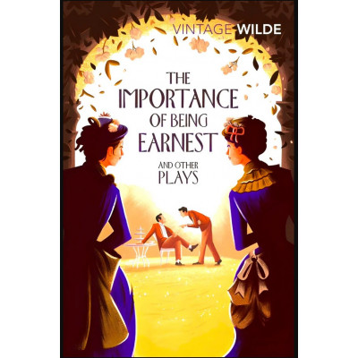 Importance of Being Earnest & Other Plays