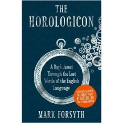 Horologicon: A Day's Jaunt Through the Lost Words of the English Language