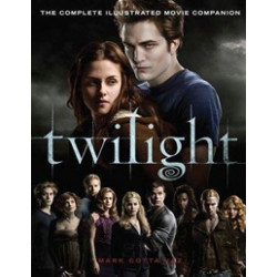 Twilight . Complete Illustr. Movie Companion
