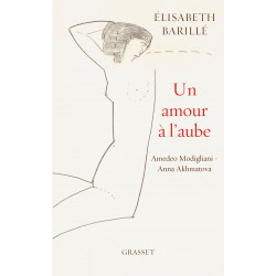 Un amour à l'aube: Amedeo Modigliani - Anna Akhmatova