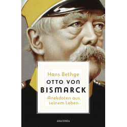 Otto von Bismarck: Anekdoten aus seinem Leben