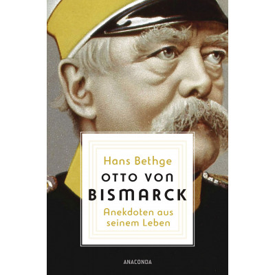 Otto von Bismarck: Anekdoten aus seinem Leben