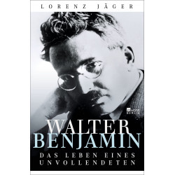 Walter Benjamin: Das Leben eines Unvollendeten