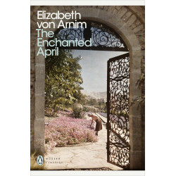 The Enchanted April: Elizabeth Von Arnim