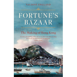 Fortune's Bazaar: The Making of Hong Kong