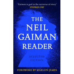 The Neil Gaiman Reader: Selected Fiction The Neil Gaiman Reader: Selected Fiction